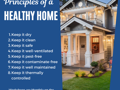 Principles of a Healthy Home: Keep it dry, clean, safe, ventilated, pest- and contaminate-free.