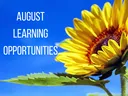 Sunflower against blue sky with the words August Learning Opportunities