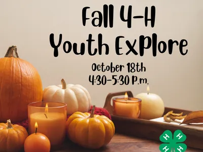 Fall 4-H Youth Explore October 18, 2023 4:30 to 5:30 p.m.