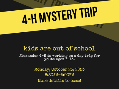 Yellow banner "4-H MYSTERY TRIP"; text "kids are out of school" and date Monday, October 23, 2023 8:30AM–5:00PM