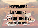 illustration of Thanksgiving feast on a table in a field with "November Learning Opportunities" typed