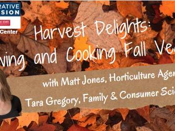 Harvest Delights: Growing & Cooking Fall Vegetables; Matt Jones & Tara Gregory; NC Coop. Extension
