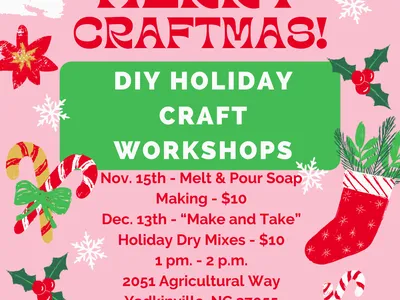 MERRY CRAFTMAS! DIY HOLIDAY CRAFT WORKSHOPS; Nov 15 & Dec 13; 2051 Agricultural Way; call 336-849-7877