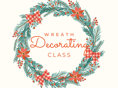 Holiday wreath with poinsettias, berries and bows; text "Wreath Decorating Class"