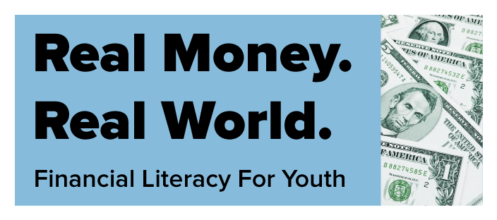 Real Money. Real World. Financial Literacy for Youth