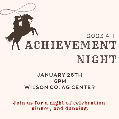 2023 4-H Achievement Night, January 26th at 6PM at the Wilson Co. Ag Center. Join us for a night of celebration, dinner and dancing.