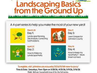 New to JoCo Landscaping from the Ground up! Join us for classes at the Johnston County Ag Center March 28, April 25, May 9, and May 16, 2026. Call 919-989-5380 for more information.