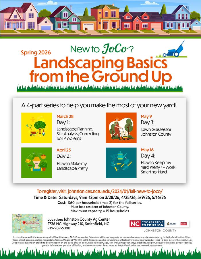 New to JoCo Landscaping from the Ground up! Join us for classes at the Johnston County Ag Center March 28, April 25, May 9, and May 16, 2026. Call 919-989-5380 for more information.