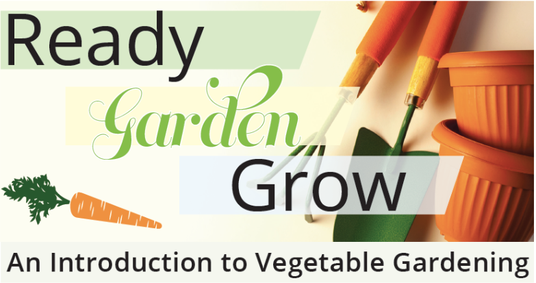 Text "Ready Garden Grow: An Introduction to Vegetable Gardening"; gardening tools, pots, carrot