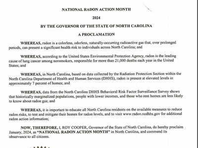 WHEREAS, radon is a colorless, odorless, naturally-occurring radioactive gas that, over prolonged periods, can present a significant health risk to individuals across North Carolina; and WHEREAS, according to the United States Environmental Protection Age