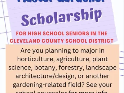 $1000 Extension Master Gardener Scholarship — Cleveland County HS seniors. Deadline: March 1, 2024
