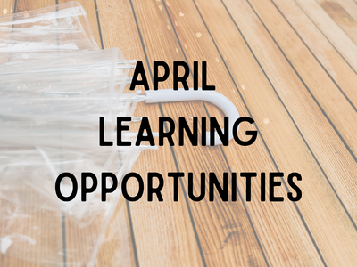 wood deck with umbrella and the words April Learning Opportunities
