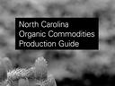 North Carolina Organic Commodities Production Guide text on black box over blurred plant background
