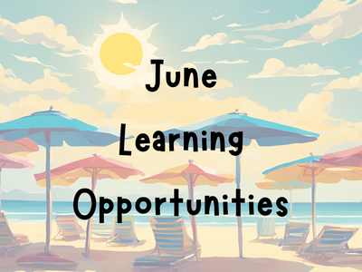 beach with beach umbrellas and the words "June Learning Opportunities"