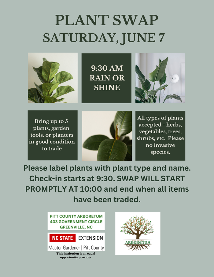 Plant swap flyer: Saturday, June 7 — 9:30 AM rain or shine; Pitt County Arboretum, Greenville NC