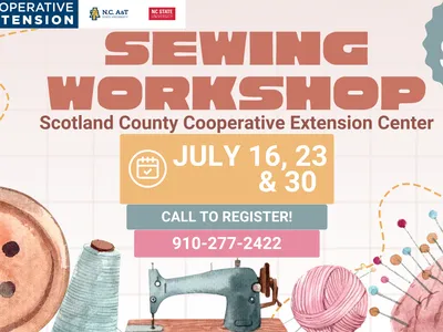 Sewing workshop at Scotland County Extension Center; July 16, 23 & 30; $20; call 910-277-2422