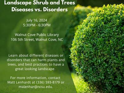 NC Cooperative Extension: Landscape Shrub and Trees — Diseases vs. Disorders; Jul 16, 5:30–6:30PM; Walnut Cove Public Library