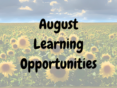sunflower field with words "August Learning Opportunities"