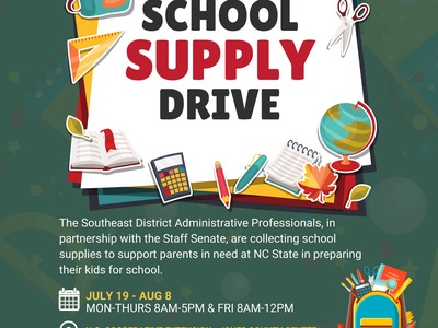 The Southeast District Administrative Professionals, in partnership with the Staff Senate, are collecting school supplies to support parents in need at NC State in preparing their kids for school. WHEN: July 19th - August 8th 2024 MON-THURS 8AM-5PM & FRI 