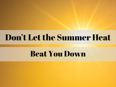Yellow sunburst background with text "Don't Let the Summer Heat Beat You Down"