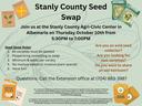 Stanly County Seed Swap.Join us at the Stanly County Agri-Civic Center in Albemarle on Thursday October 10th from 5:30PM to 7:00PM.Seed Swap Rules: All varieties must be labeled 2. Please bring something to swap 3. Minimum 5 seeds per variety 4. No noxiou
