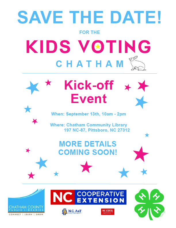 Save the date! for the Kids Voting Chatham Kick-off Event! When: September 13th, 10am-2pm; Where: Chatham Community Library in Pittsboro. More details coming soon!