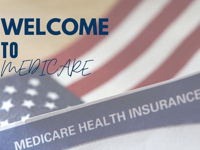 Welcome to Medicare