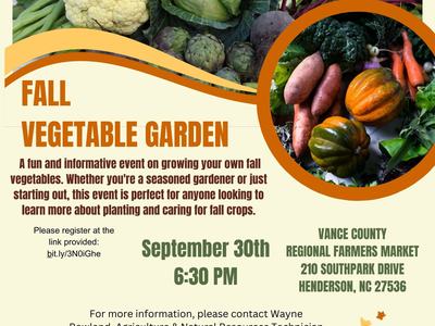 Flyer: Fall Vegetable Garden event — September 30th, 6:30 PM at Vance County Regional Farmers Market