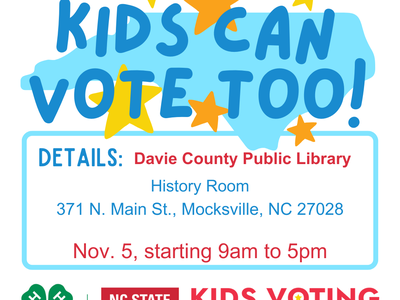 KIDS CAN VOTE TOO! Davie County Public Library, History Room, 371 N. Main St., Mocksville. Nov 5 9am-5pm