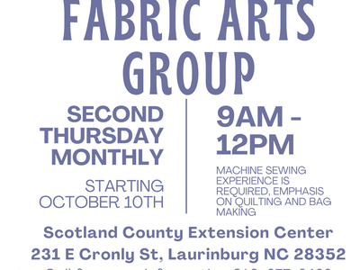 Fabric Arts Group: second Thursday monthly, 9AM–12PM, Scotland County Extension Center, 231 E Cronly St