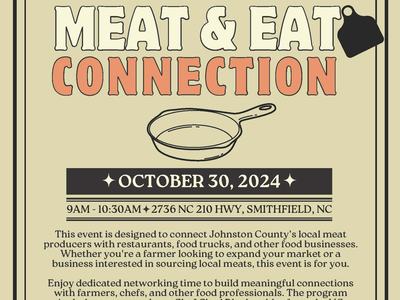MEAT & EAT This event is designed to connect Johnston County’s local meatproducers with restaurants, food trucks, and other food businesses.Whether you're a farmer looking to expand your market or abusiness interested in sourcing local meats, this event i