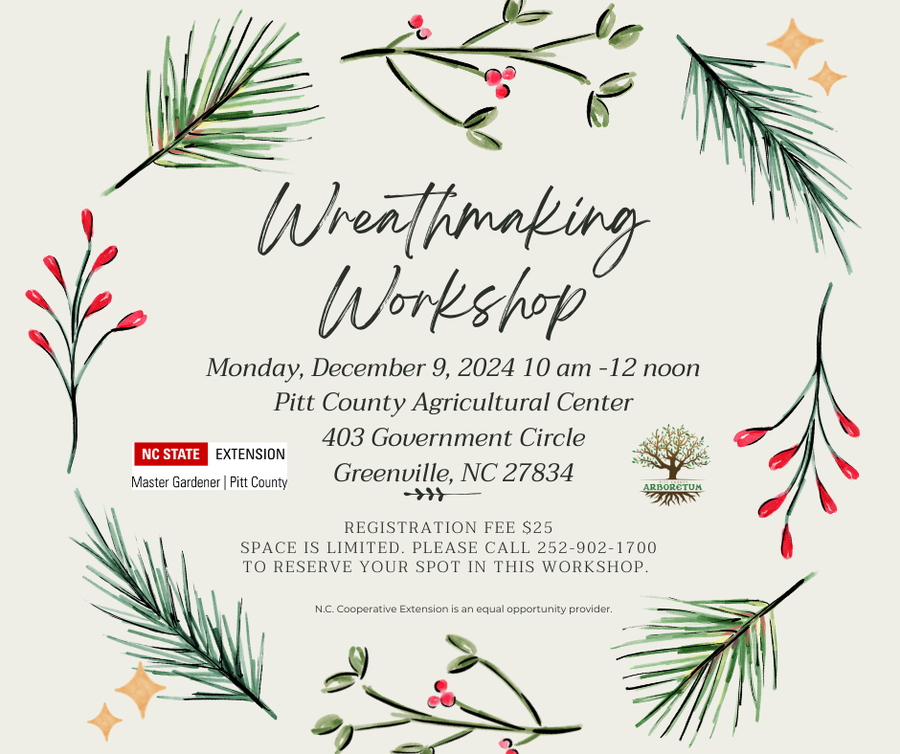 Wreathmaking Workshop — Dec 9, 2024 10–12, Pitt County Ag Center, Greenville NC. $25, 252-902-1700