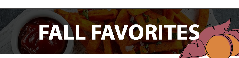 Seasoned fries and ketchup with text "FALL FAVORITES" and cartoon squash in corner