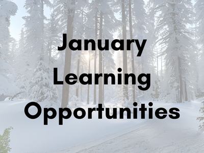 very snowy forest with the words January Learning Opportunities