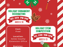 Jones county 4-h. Holiday ornament decorating on december 20th 1pm-3pm for ages 5-18. Holiday STEM competition on december 23rd 9am-12pm for ages 5-13. Cost is free. Location is at Jones County Extension office, 367 nc hwy 58 s, unit a, trenton, nc 28585.