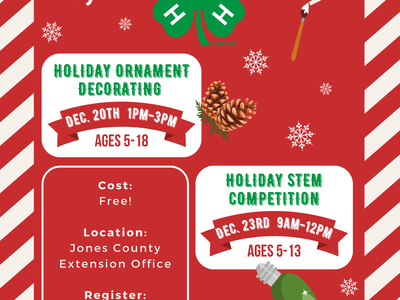 Jones county 4-h. Holiday ornament decorating on december 20th 1pm-3pm for ages 5-18. Holiday STEM competition on december 23rd 9am-12pm for ages 5-13. Cost is free. Location is at Jones County Extension office, 367 nc hwy 58 s, unit a, trenton, nc 28585.