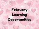 multi-colored heart background with the words February Learning Opportunities