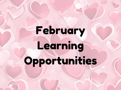 multi-colored heart background with the words February Learning Opportunities