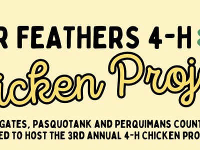 FOUR FEATHERS 4-H Chicken Project; Chowan, Gates, Pasquotank, Perquimans host 3rd annual