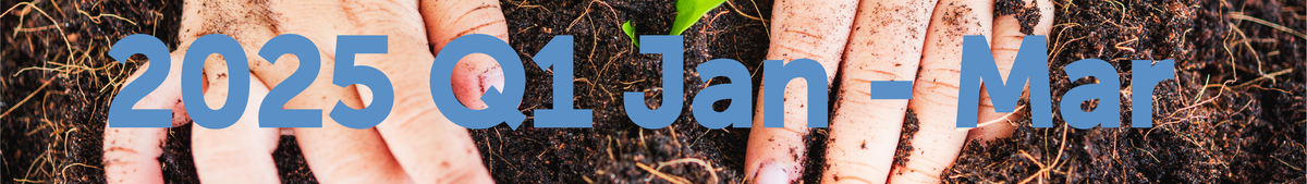 Hands planting a small seedling in soil with overlaid text "2025 Q1 Jan - Mar"