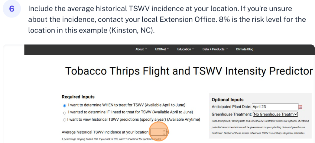 Include the average Historical TBWV incidence at your location. If you're unsure about the incidence, contact your local Extension Office. 8% is the risk levet for the location in this example (Kinston, NC)