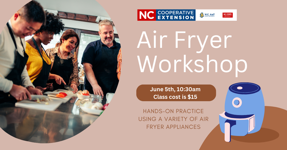 Air Fryer Workshop — June 5, 10:30am; $15; participants chopping and preparing food
