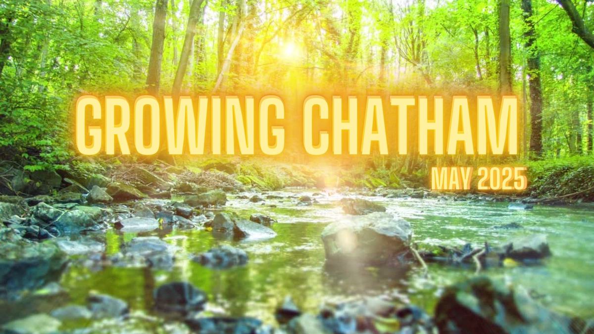 May 2025 Edition of Growing Chatham