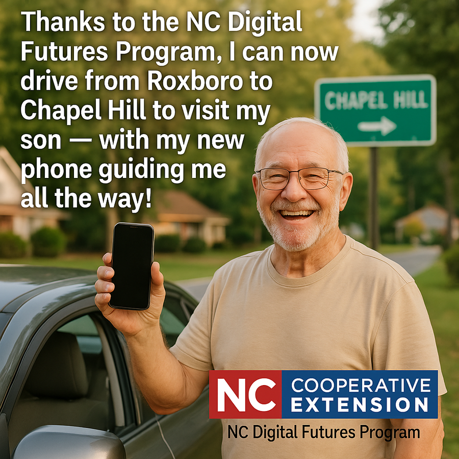 Thanks to the NC Digital Futures Program, I can now drive from Roxboro to Chapel Hill to visit my son - with my new phone guiding me all the way!