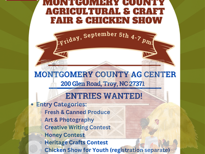 Montgomery County Agricultural & Craft Fair & Chicken Show — Sept 5, 4–7 pm, 200 Glen Rd, Troy NC