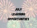 fireworks with the words "July Learning Opportunities"
