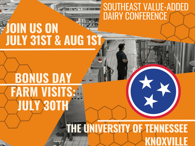 SEVAD Southeast Value-Added Dairy Conference — July 31–Aug 1; bonus farm visits July 30; Univ. of Tennessee, Knoxville