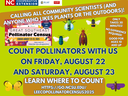 Count pollinators on Fri Aug 22 and Sat Aug 23 — learn where: go.ncsu.edu/leecopollinatorcensus2025