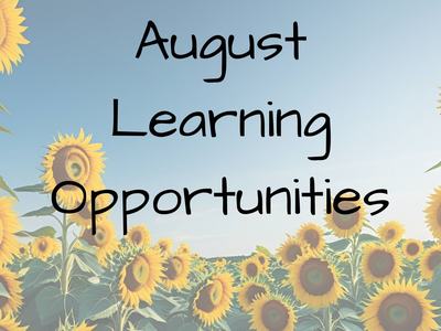 field of sunflowers with the words August Learning Opportunities