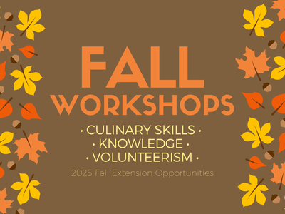 Fall Workshops - Culinary Skills, Knowledge, Volunteerism.